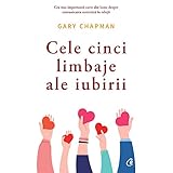 Cele cinci limbaje ale iubirii - Gary Chapman 