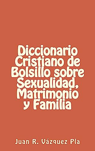 Diccionario Cristiano de Bolsillo sobre Sexualidad, Matrimonio y Familia (LIBRITOS) (Spanish Edition)