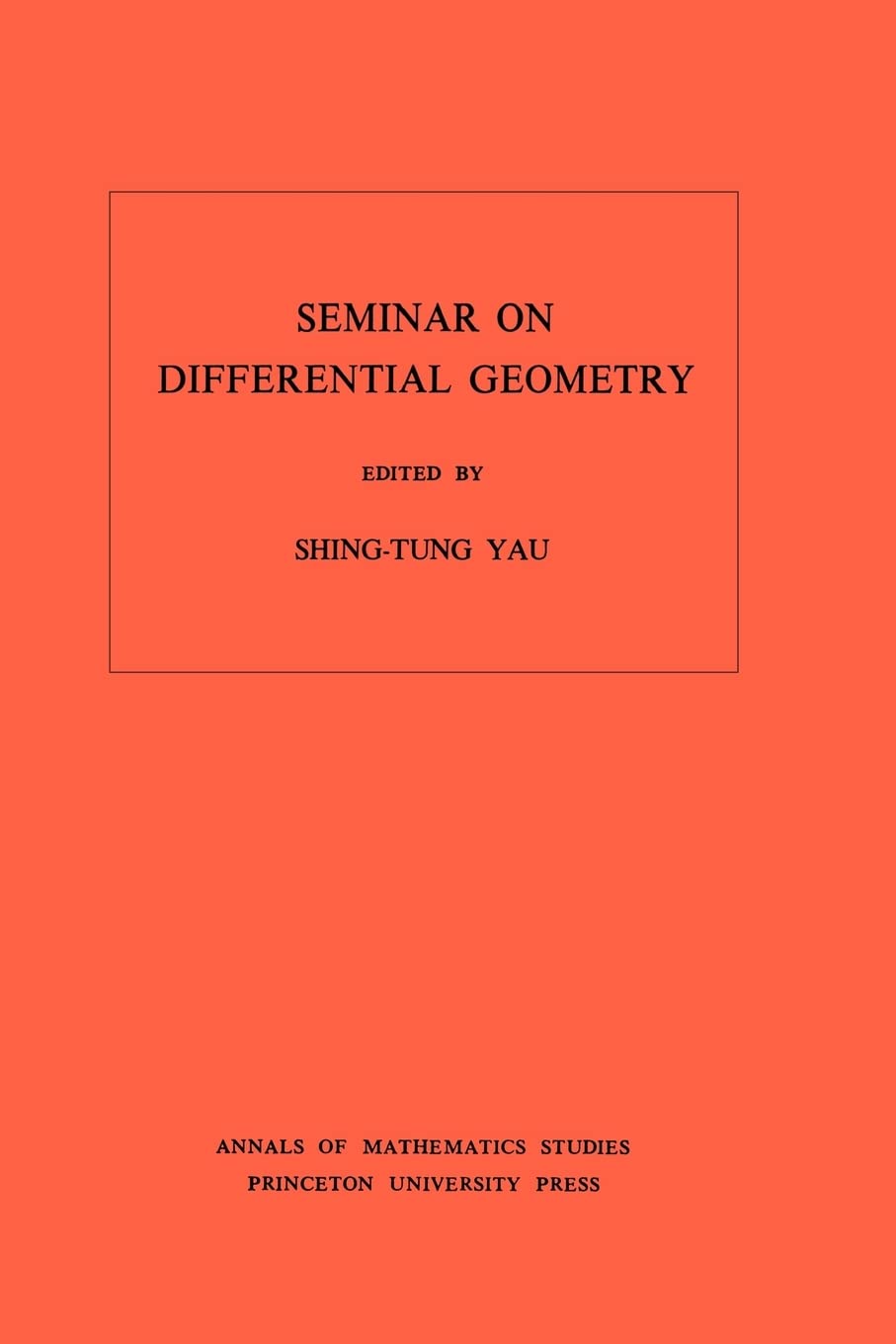 Seminar on Differential Geometry. (AM-102), Volume 102 (Annals of Mathematics Studies, 102)