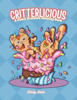 Paperback Critterlicious: A Sweet Creature Coloring Book