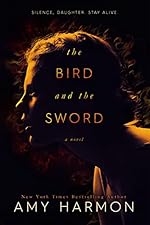 The Bird and the Sword (The Bird and the Sword Chronicles Book 1)