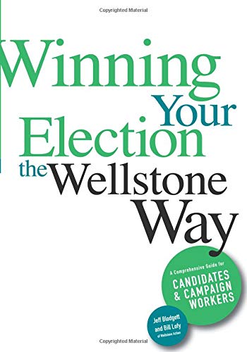 Winning Your Election The Wellstone Way: A Comprehensive Guide For Candidates And Campaign Workers #TOP9