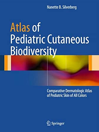 Atlas of Pediatric Cutaneous Biodiversity: Comparative Dermatologic Atlas of Pediatric Skin of All Colors 2012th Edition-Wow! eBook
