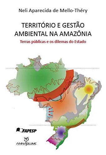 Territorio E Gestao Ambiental Na Amazonia - Terras Publicas E Os Dilem