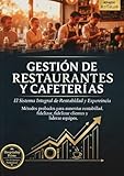 2 Edición!! Gestión de Restaurantes y Cafeterías: El Sistema Integral de Rentabilidad y Experiencia: Métodos probados para aumentar rentabilidad, fidelizar ... y liderar equipos. (Spanish Edition)