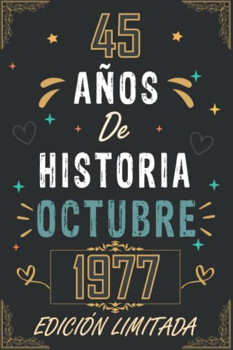 CUADERNO, 45 AÑOS DE HISTORIA OCTUBRE 1977 EDICIÓN LIMITADA: Regalo de 45 cumpleaños para mujeres y hombres, ideas de 45 cumpleaños... un ... regalo de 45 cumpleaños para él/ella.