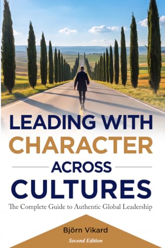 Leading With Character Across Cultures: The Complete Guide to Authentic Global Leadership image 2