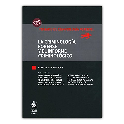 La Criminología Forense y el Informe Criminológico: 1 (Tratados, Comentarios y Practicas Procesales)