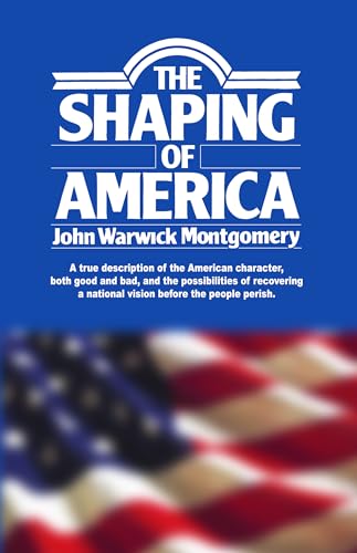 The Shaping of America: A true description of the American