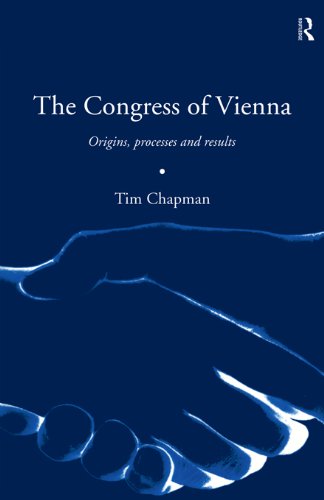The Congress of Vienna: Origins, processes and results