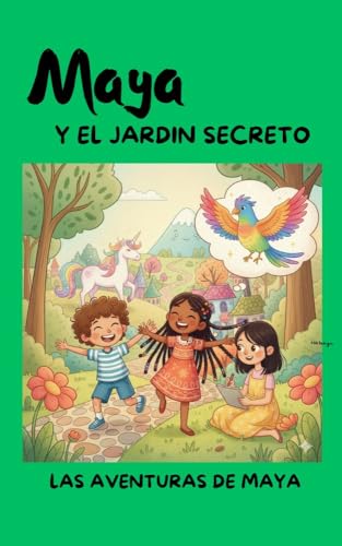Maya y el jardin Secreto Un Cuento sobre la Importancia de Decir la Verdad (Libros para Niños desde los 3 Años sobre Honestidad y Amistad): Las Aventuras de maya