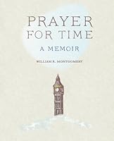 Prayer for Time: A Memoir 1494457989 Book Cover