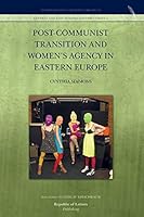 Post-Communist Transition and Women's Agency in Eastern Europe 9089791248 Book Cover