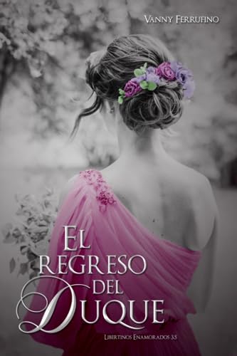 El regreso del duque (Libertinos Enamorados n°3.5)