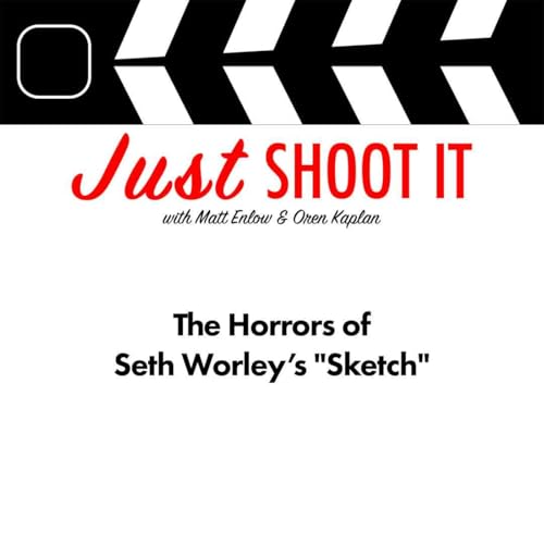 『The Horrors of Seth Worley’s "Sketch" - Just Shoot It 499』のカバーアート