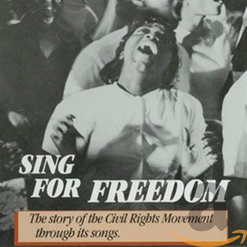 Sing For Freedom: The Story Of The Civil Rights Movement Through Its Songs
