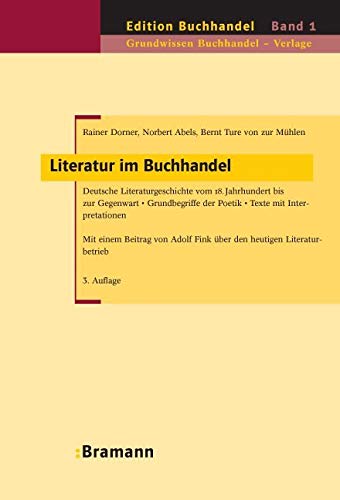 Literatur im Buchhandel: Deutsche Literaturgeschichte vom 18. Jahrhundert bis zur Gegenwart. Grundbegriffe der Poetik. Texte mit Interpretationen. In ... Buchhändlerin/Buchhändler: 1