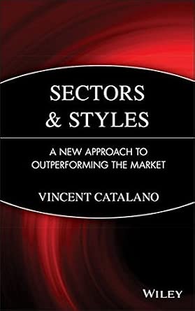 Sectors and Styles: A New Approach to Outperforming the Market by Vincent Catalano book cover