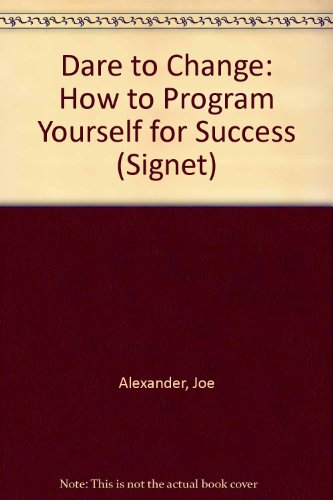 Dare to Change: How To Program Yourself for Suc... 0451158547 Book Cover