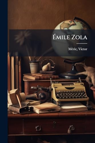 Émile Zola (French Edition)