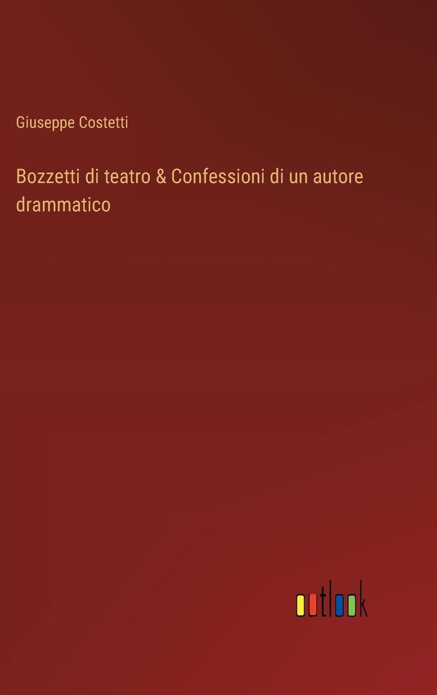 Bozzetti di teatro & Confessioni di un autore drammatico