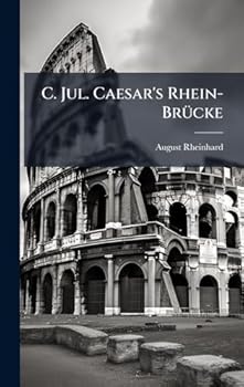 Hardcover C. Jul. Caesar's Rhein-BrÃ1/4cke [German] Book