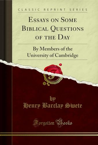 Essays on Some Biblical Questions of the Day: By Members of the University of Cambridge (Classic Reprint)