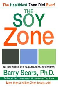 The Soy Zone: 101 Delicious and Easy-to-Prepare Recipes – A Proven Food Plan for Fat Loss, Hormonal Health, and Energy (The Zone Book 43)