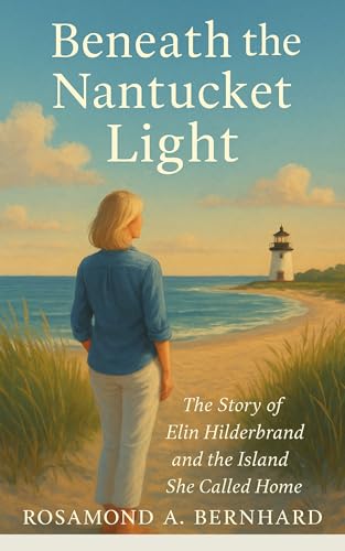Beneath the Nantucket Light: The Story of Elin Hilderbrand and the Island She Called Home