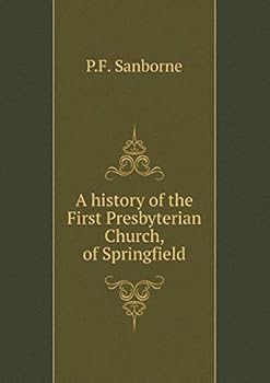 A history of the First Presbyterian Church, of Springfield