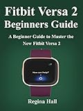 fitbit versa edition spéciale  Fitbit Versa 2 Beginners Guide: A Beginner Guide to Master the New Fitbit (English Edition)