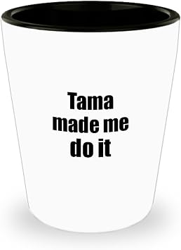 EzGift Funny Tama Shot Glass Made Me Do It Musician Gift Quote Gag 1.5 Oz Shotglass