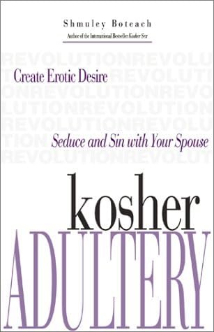 Kosher Adultery: Seduce and Sin with Your Spouse by Shmuley Boteach (1-Sep-2002) Hardcover