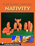 Flat Plane Carving: The Nativity (Schiffer Book for Carvers)