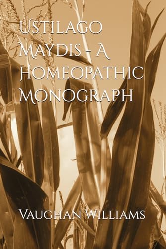 Ustilago Maydis - A Homeopathic Monograph