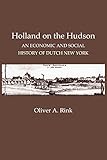 Holland on the Hudson: An Economic and Social History of Dutch New York