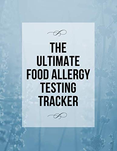 Independently published The Ultimate Food Allergy Testing Tracker: Blue, An Essential Logbook to Keep Track of Blood Test and Skin Prick Test Results (The Ultimate Food Allergy Organizer)