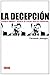 La decepción : crónica amarga y secreta de cuatro años de crispación (DEBATE, Band 18036) - Jáuregui, Fernando