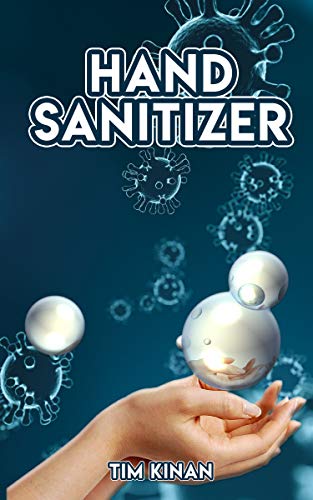 HAND SANITIZER: A guide to find Ingredients for Refreshing and smoothing Hand Sanitizers, Disinfectant Wipes and new Antibacterial recipes to protect your family image 2