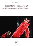 JederMann – KeineFrau?: Die Salzburger Festspiele in Diskussion (DISKURSE.KONTEXTE.IMPULSE: Publikationen des Elfriede Jelinek-Forschungszentrums)