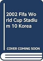 Stadium 10 Korea: 2002 Fifa World Cup 8987223736 Book Cover