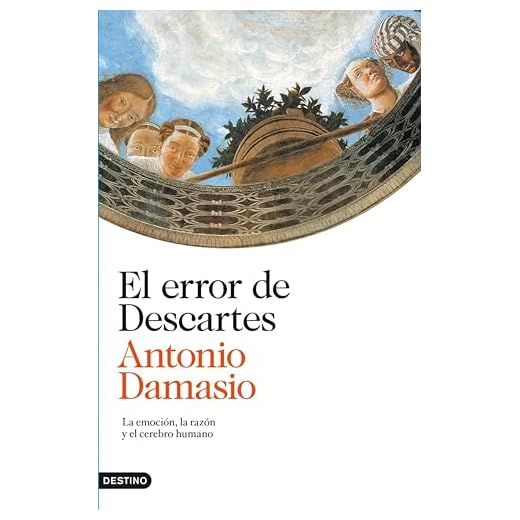 El error de Descartes: La emoción, la razón y el cerebro humano (Imago Mundi)