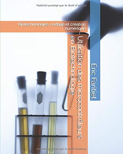 Télécharger Utilisation des microcontrôleurs en Biotechnologie: Biotechnologies, codage et création numérique Gratuit