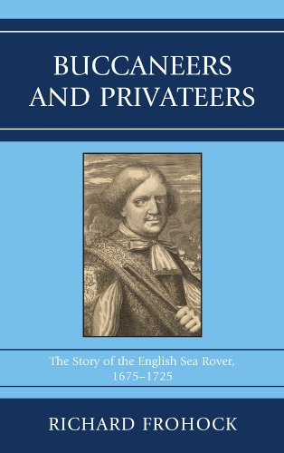 Buccaneers and Privateers: The Story of the English Sea Rover, 1675–1725