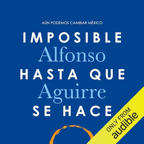 Imposible hasta que se hace Audiolivro Por Alfonso Aguirre capa