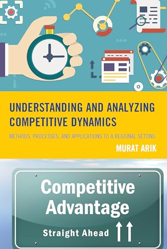 Understanding and Analyzing Competitive Dynamics: Methods, Processes, and Applications to a Regional Setting view 2