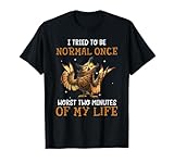I Tried To Be Normal Once Worst Two Minutes