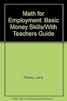 Math for Employment: Basic Money Skills/With Teachers Guide 0876943660 Book Cover