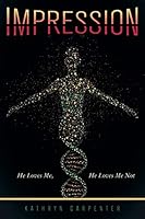 Impression: He Loves Me, He Loves Me Not 1480816191 Book Cover