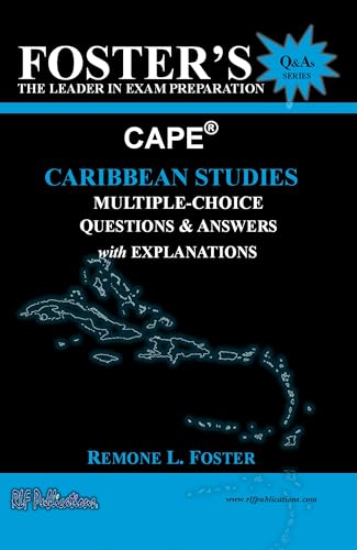 Foster’s CAPE® Caribbean Studies: Multiple-Choice Questions & Answers: Caribbean Society: Culture, Issues and Development (FOSTER’S CAPE® Questions & Answers Series)